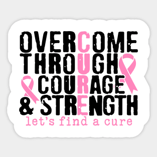 Overcome Through Courage Strength - Breast Cancer Awareness Pink Cancer Ribbon Support Sticker